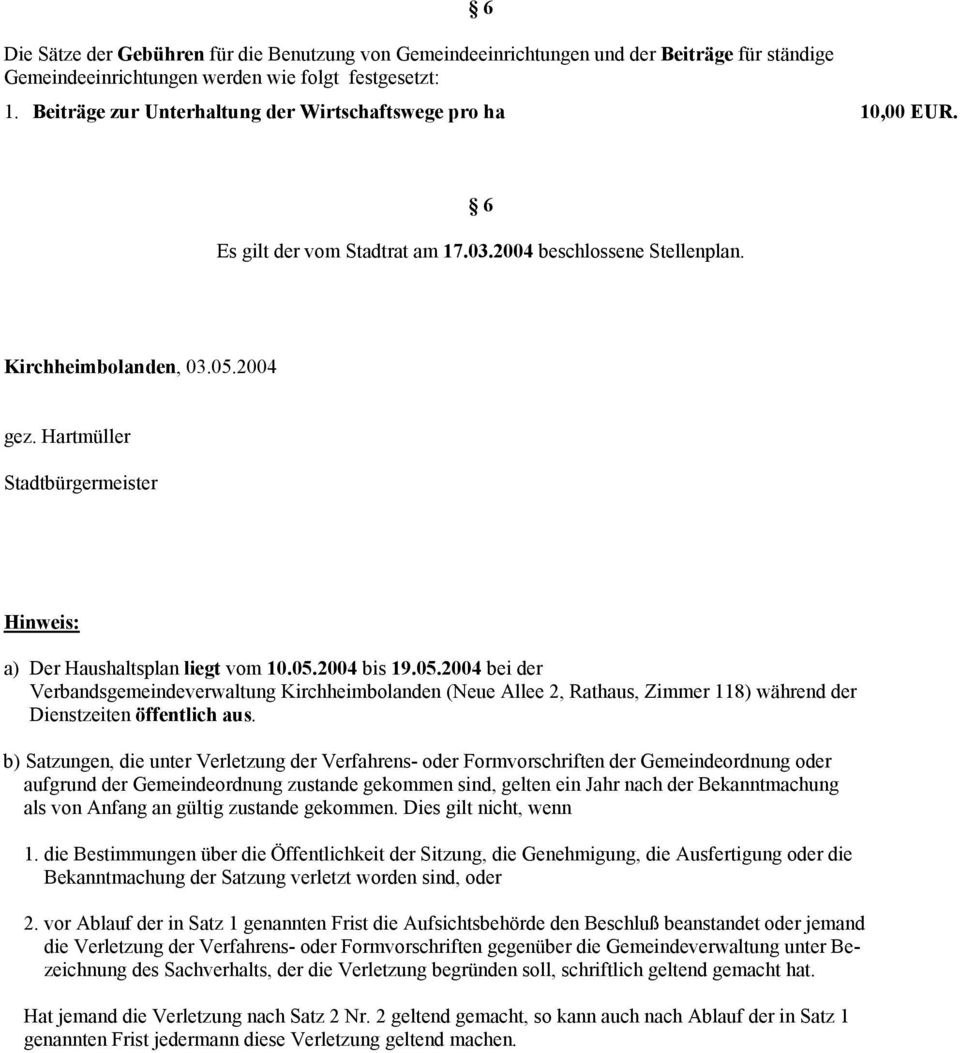 Hartmüller Stadtbürgermeister Hinweis: a) Der Haushaltsplan liegt vom 10.05.