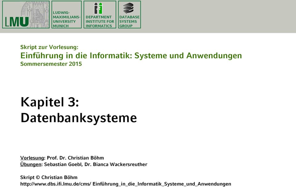 Datenbanksysteme Vorlesung: Prof. Dr. Christian Böhm Übungen: Sebastian Goebl, Dr.