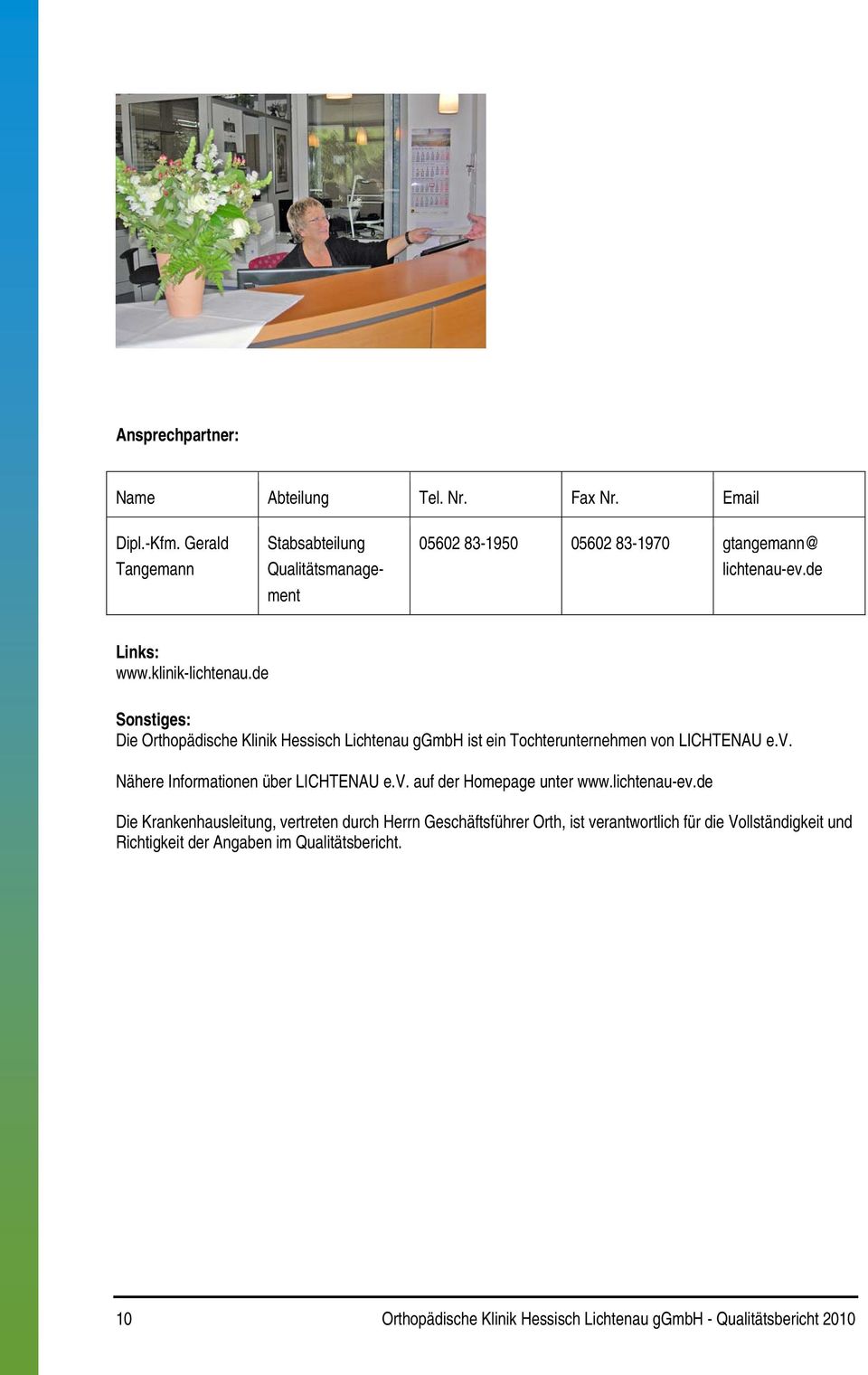 de Sonstiges: Die Orthopädische Klinik Hessisch Lichtenau ggmbh ist ein Tochterunternehmen von LICHTENAU e.v. Nähere Informationen über LICHTENAU e.v. auf der Homepage unter www.