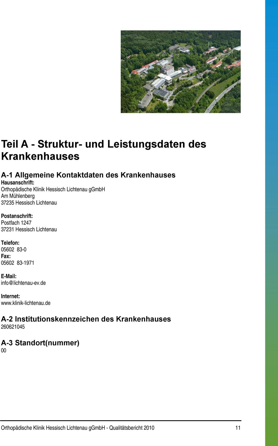 Hessisch Lichtenau Telefon: 05602 83-0 Fax: 05602 83-1971 E-Mail: info@lichtenau-ev.de Internet: www.klinik-lichtenau.