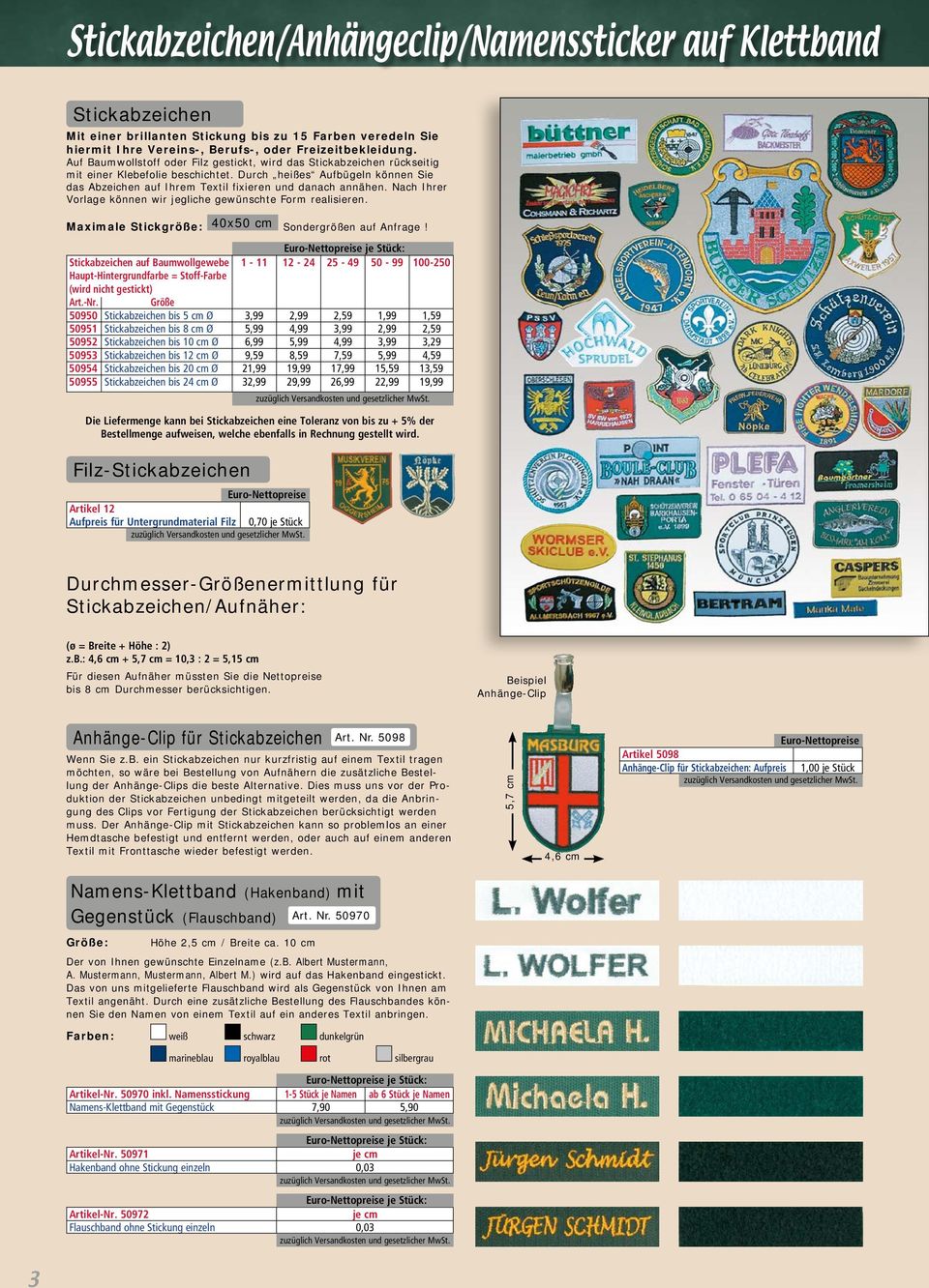 Nach Ihrer Vorlage können wir jegliche gewünschte Form realisieren. Maximale Stickgröße: 40x50 cm Sondergrößen auf Anfrage!