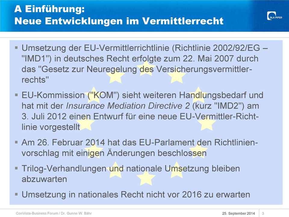 Directive 2 (kurz "IMD2") am 3. Juli 2012 einen Entwurf für eine neue EU-Vermittler-Richtlinie vorgestellt Am 26.