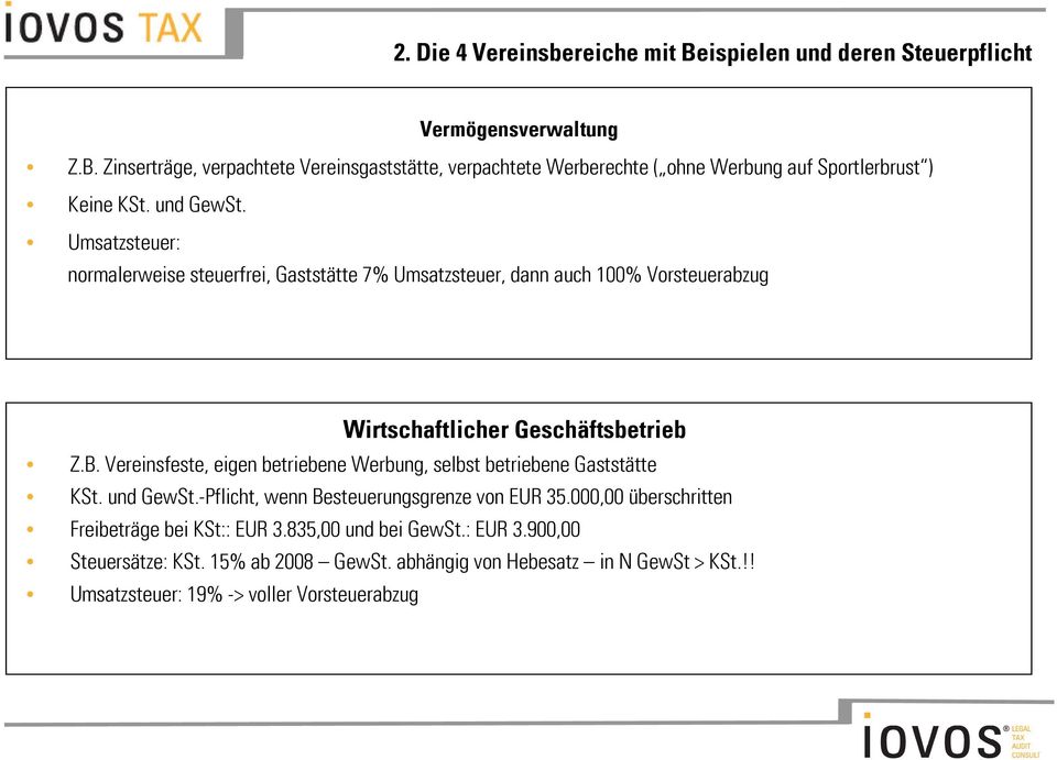 Vereinsfeste, eigen betriebene Werbung, selbst betriebene Gaststätte KSt. und GewSt.-Pflicht, wenn Besteuerungsgrenze von EUR 35.