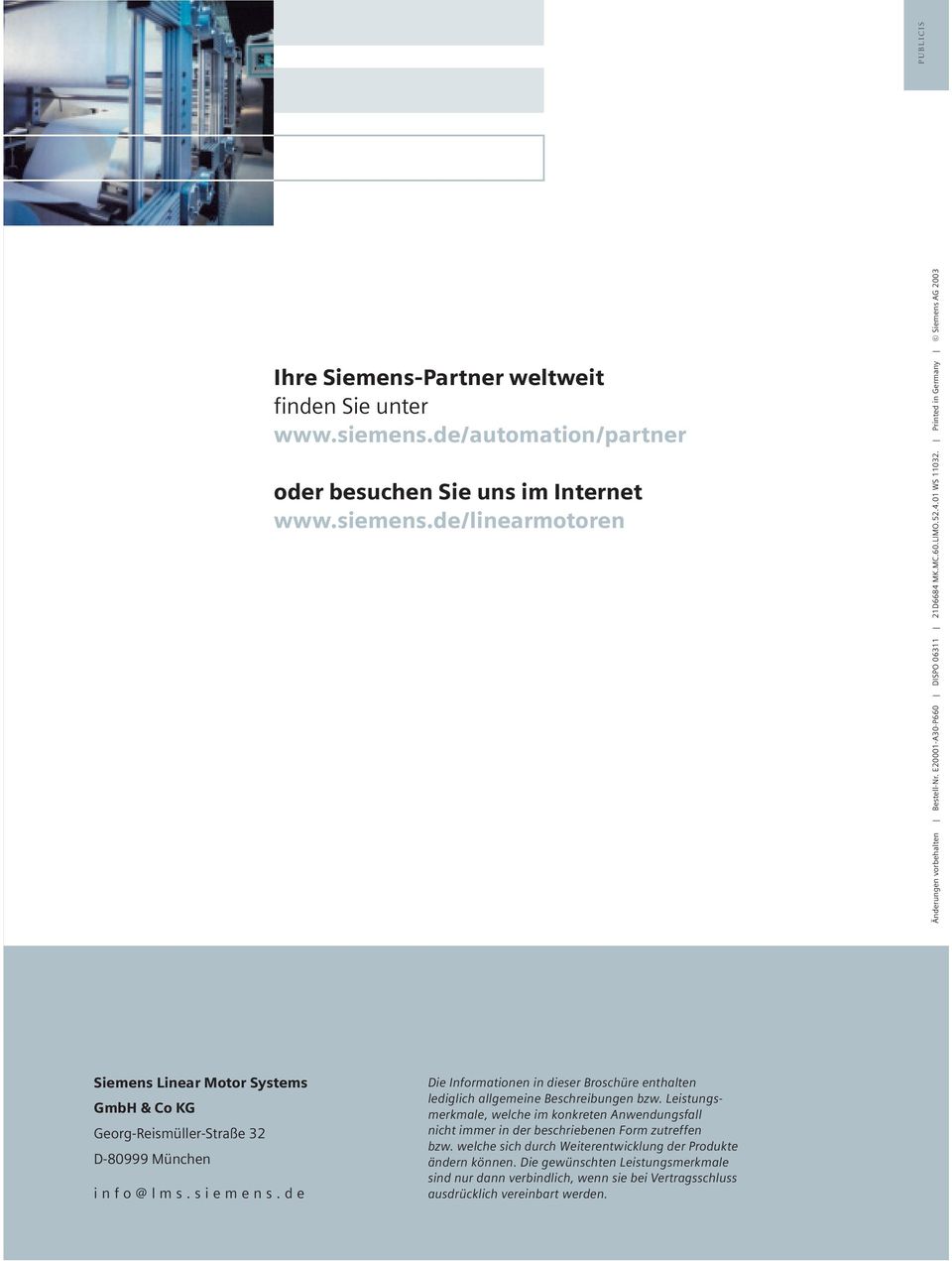 Printed in Germany Siemens AG 2003 Siemens Linear Motor Systems GmbH & Co KG Georg-Reismüller-Straße 32 D-80999 München info@lms.siemens.