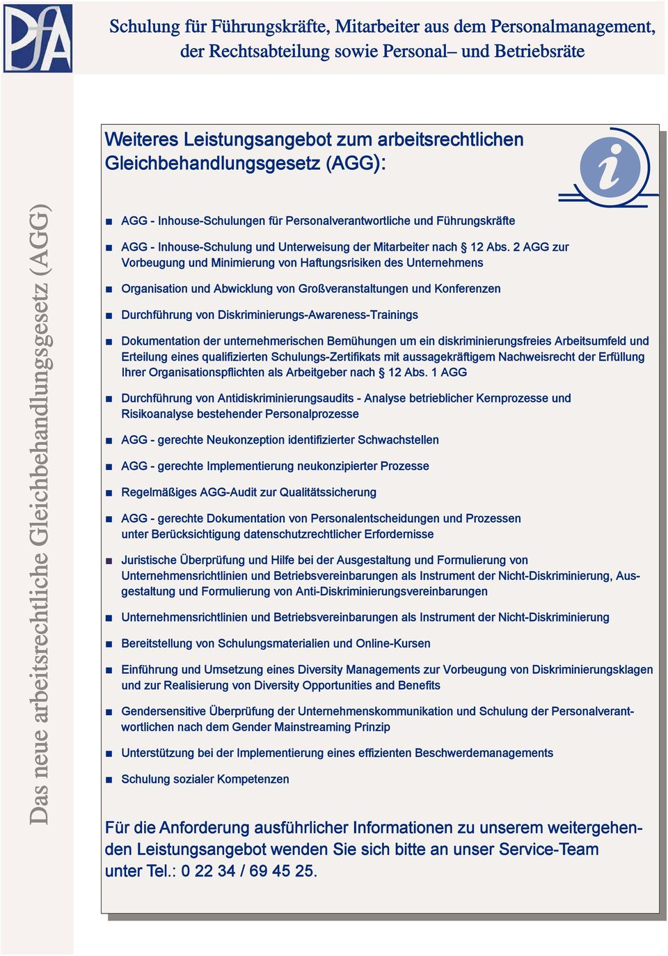2 AGG zur Vorbeugung und Minimierung von Haftungsrisiken des Unternehmens Organisation und Abwicklung von Großveranstaltungen und Konferenzen Durchführung von Diskriminierungs-Awareness-Trainings