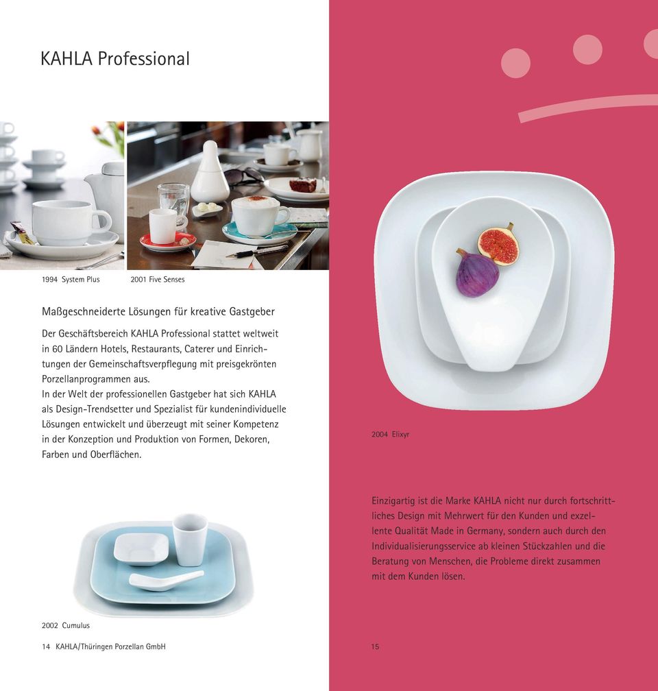 In der Welt der professionellen Gastgeber hat sich KAHLA als Design-Trendsetter und Spezialist für kundenindividuelle Lösungen entwickelt und überzeugt mit seiner Kompetenz in der Konzeption und