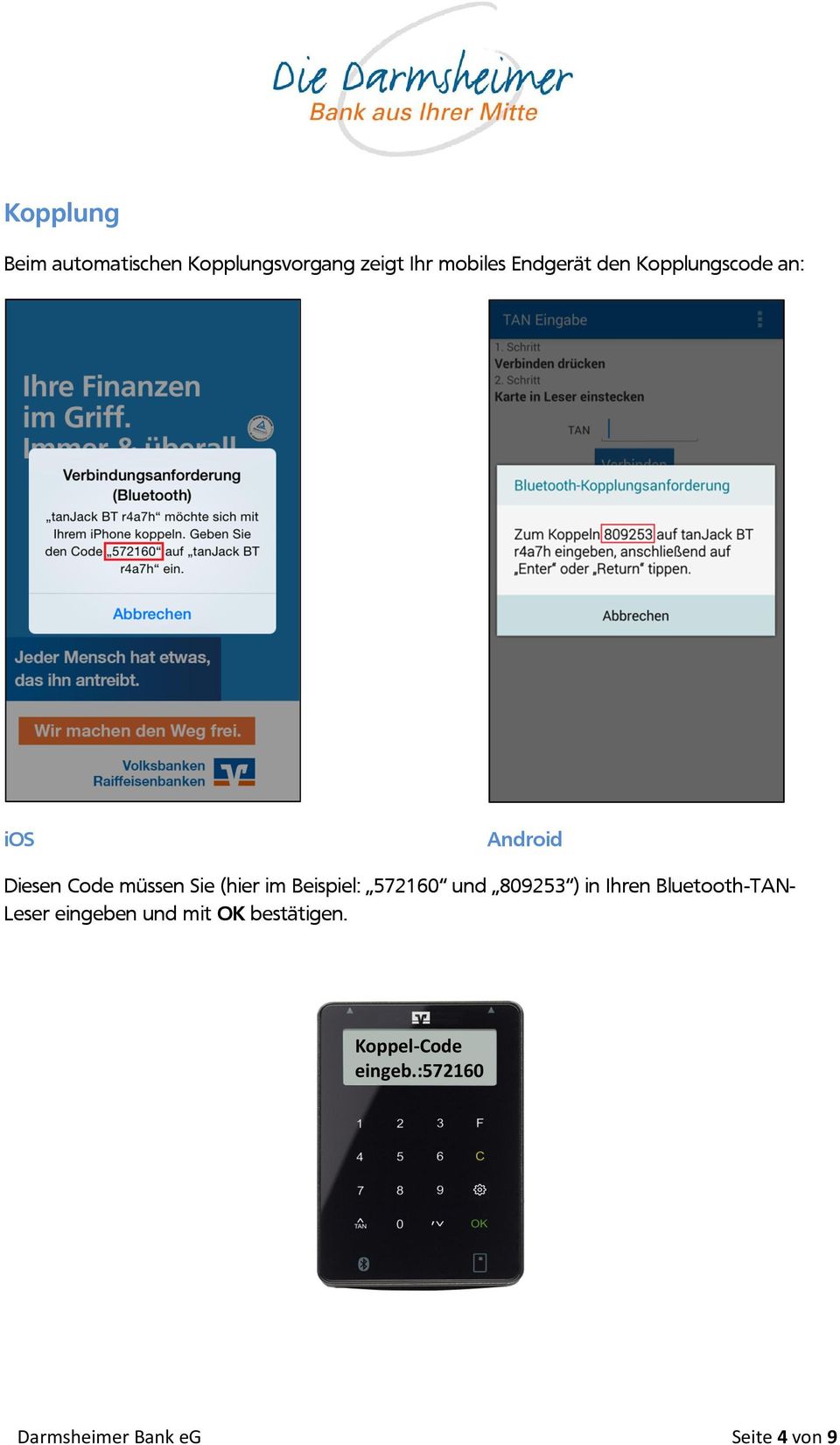 Beispiel: 572160 und 809253 ) in Ihren Bluetooth-TAN- Leser eingeben