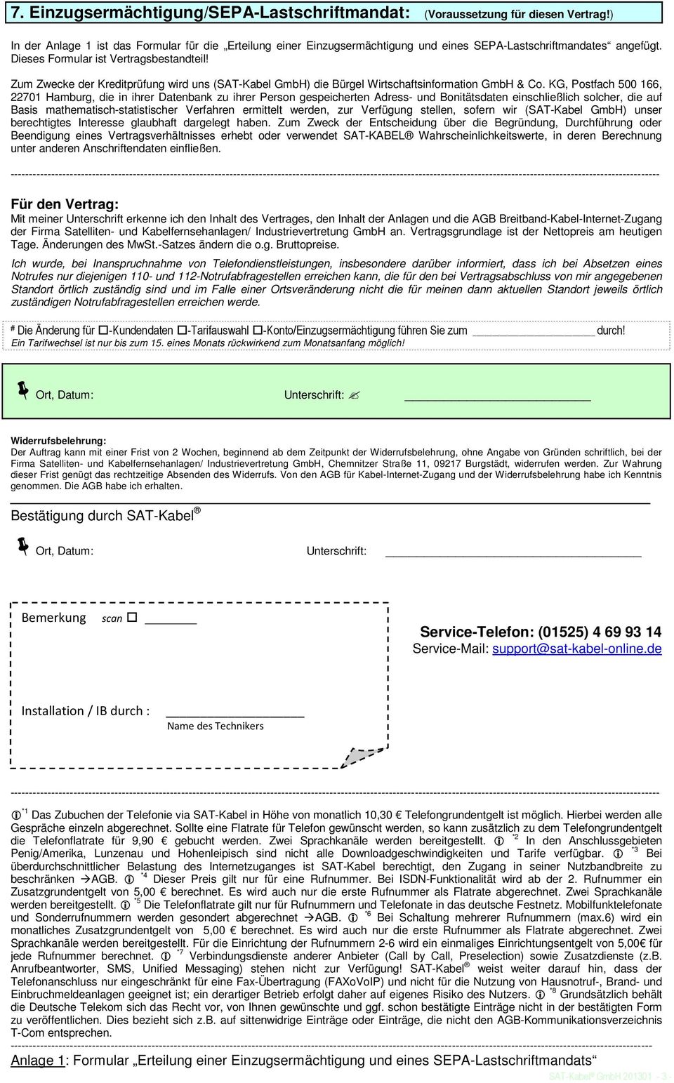 Zum Zwecke der Kreditprüfung wird uns (SAT-Kabel GmbH) die Bürgel Wirtschaftsinformation GmbH & Co.