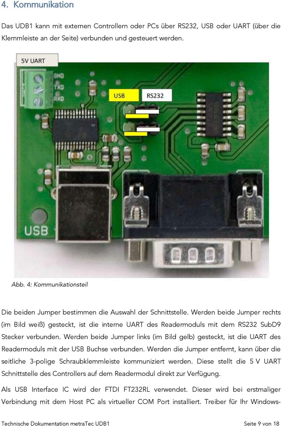 Werden beide Jumper rechts (im Bild weiß) gesteckt, ist die interne UART des Readermoduls mit dem RS232 SubD9 Stecker verbunden.