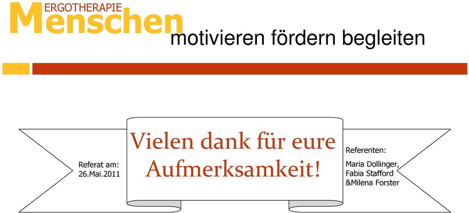 2011 Vielen dank für eure Aufmerksamkeit!