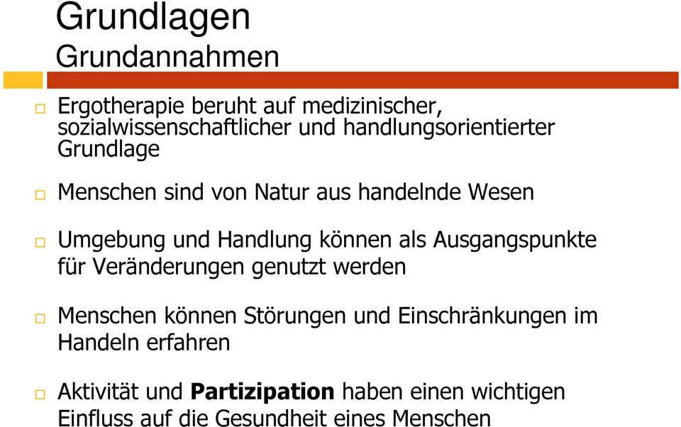 können als Ausgangspunkte für Veränderungen genutzt werden Menschen können Störungen und