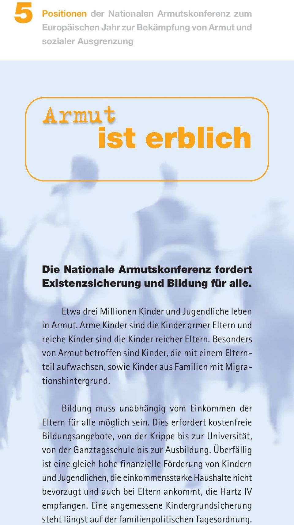 Besonders von Armut betroffen sind Kinder, die mit einem Elternteil aufwachsen, sowie Kinder aus Familien mit Migrationshintergrund.