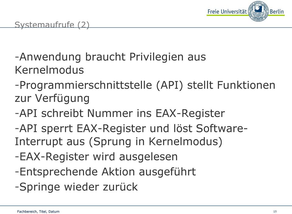 ins EAX-Register -API sperrt EAX-Register und löst Software- Interrupt aus (Sprung