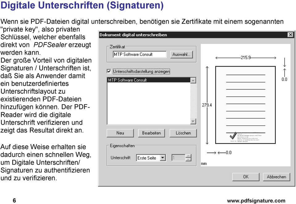 Der große Vorteil von digitalen Signaturen / Unterschriften ist, daß Sie als Anwender damit ein benutzerdefiniertes Unterschriftslayout zu existierenden PDF-Dateien