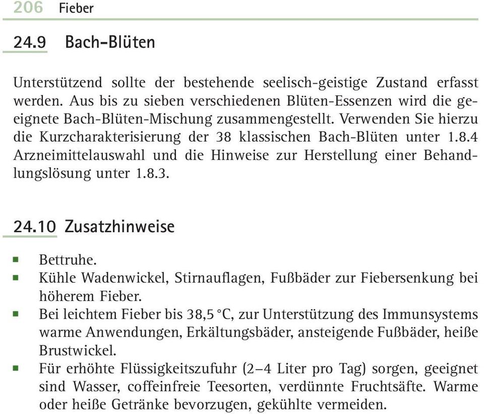 klassischen Bach-Blüten unter 1.8.4 Arzneimittelauswahl und die Hinweise zur Herstellung einer Behandlungslösung unter 1.8.3. 24.10 Zusatzhinweise Bettruhe.