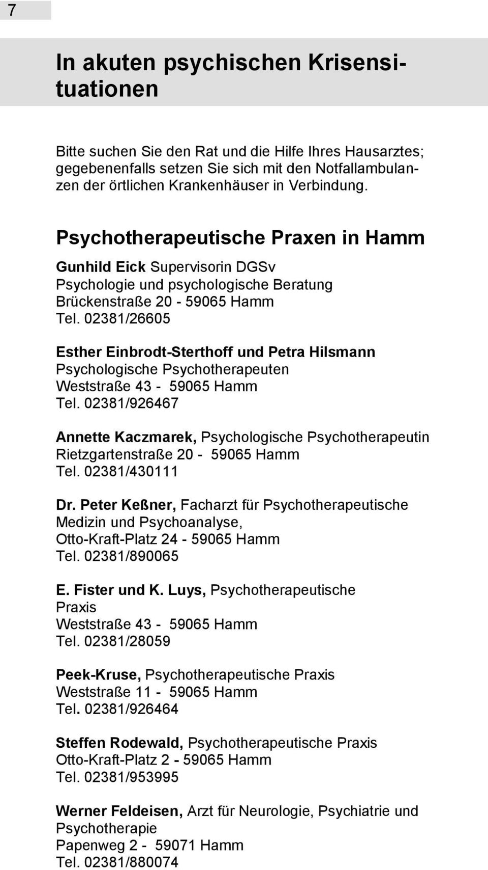 02381/26605 Esther Einbrodt-Sterthoff und Petra Hilsmann Psychologische Psychotherapeuten Weststraße 43-59065 Hamm Tel.