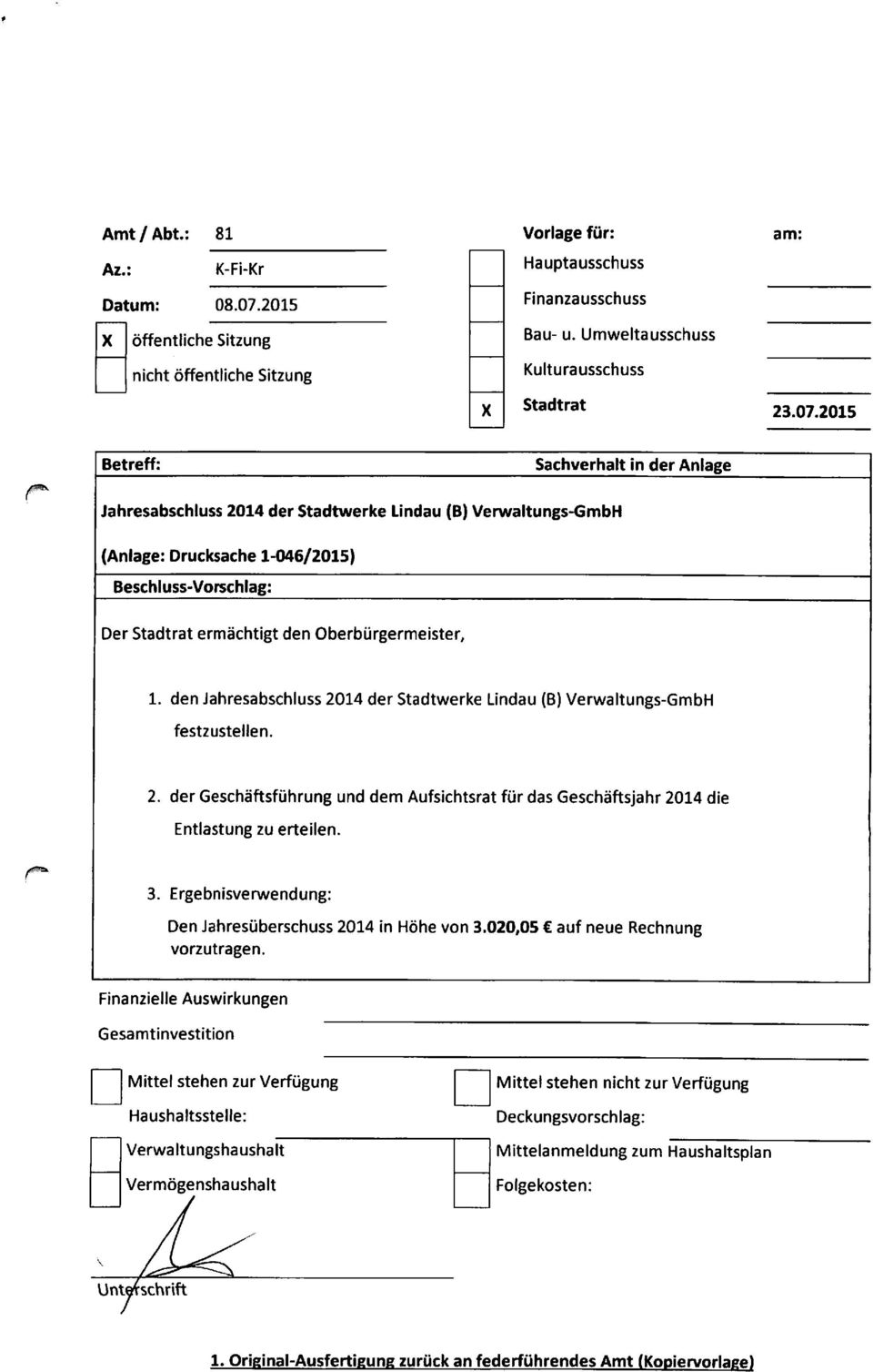 2015 Betreff: Sachverhalt in der Anlage Jahresabschluss 2014 der Stadtwerke Lindau (B) Verwaltungs-GmbH (Anlage: Drucksache 1-046/2015) Beschluss-Vorschlag: Der Stadtrat ermächtigt den