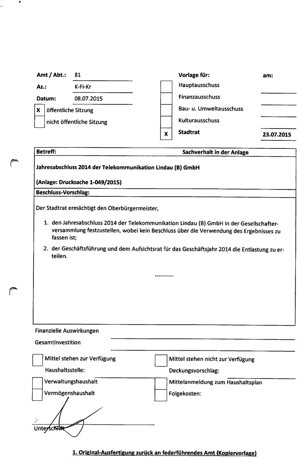 2015 /fcsy Betreff: Jahresabschluss 2014 der Telekommunikation Lindau (B) GmbH Sachverhalt in der Anlage (Anlage: Drucksache 1-049/2015) Beschluss-Vorschlag: Der Stadtrat ermächtigt den