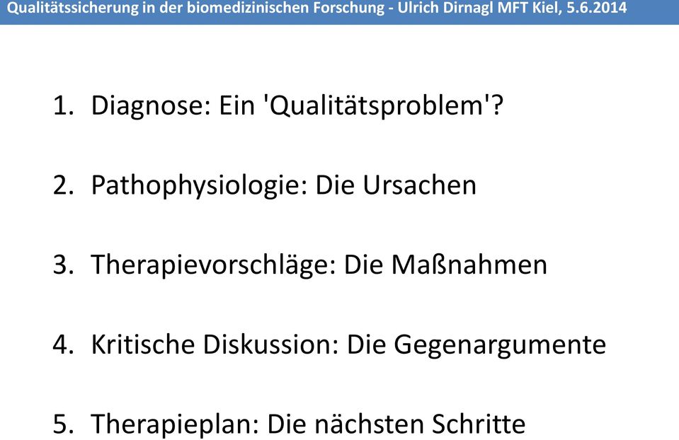 Pathophysiologie: Die Ursachen 3. Therapievorschläge: Die Maßnahmen 4.