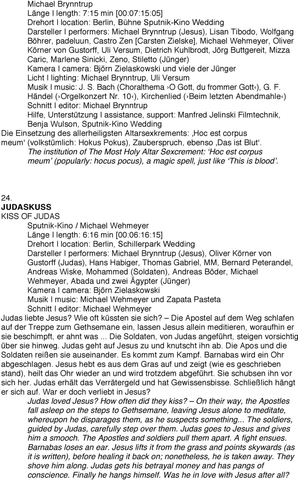 Jünger Licht lighting:, Uli Versum Musik music: J. S. Bach (Choralthema O Gott, du frommer Gott ), G. F. Händel ( Orgelkonzert Nr.
