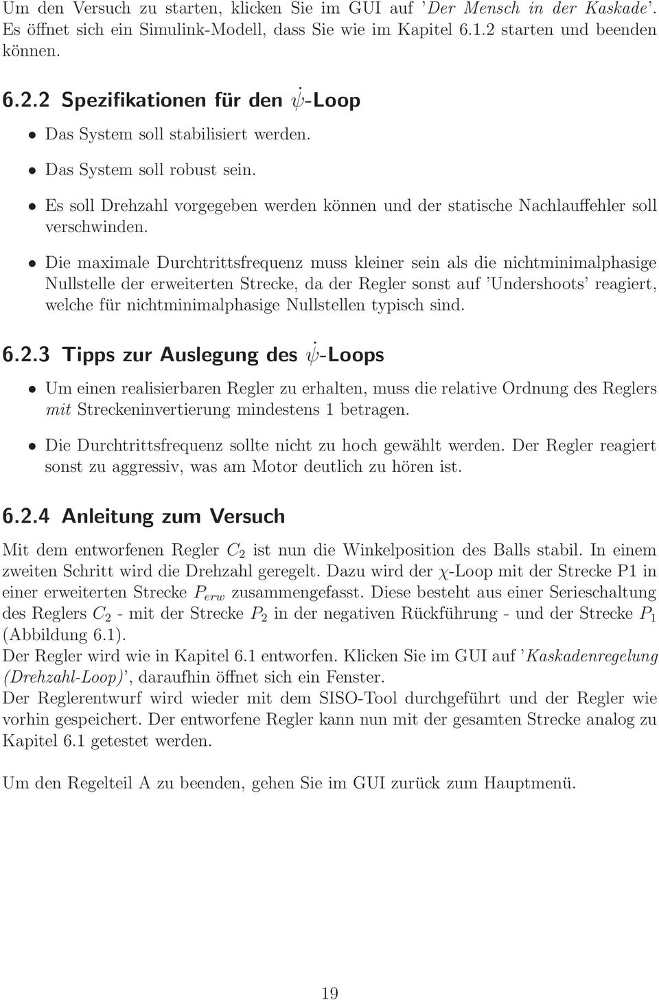 Es soll Drehzahl vorgegeben werden können und der statische Nachlauffehler soll verschwinden.