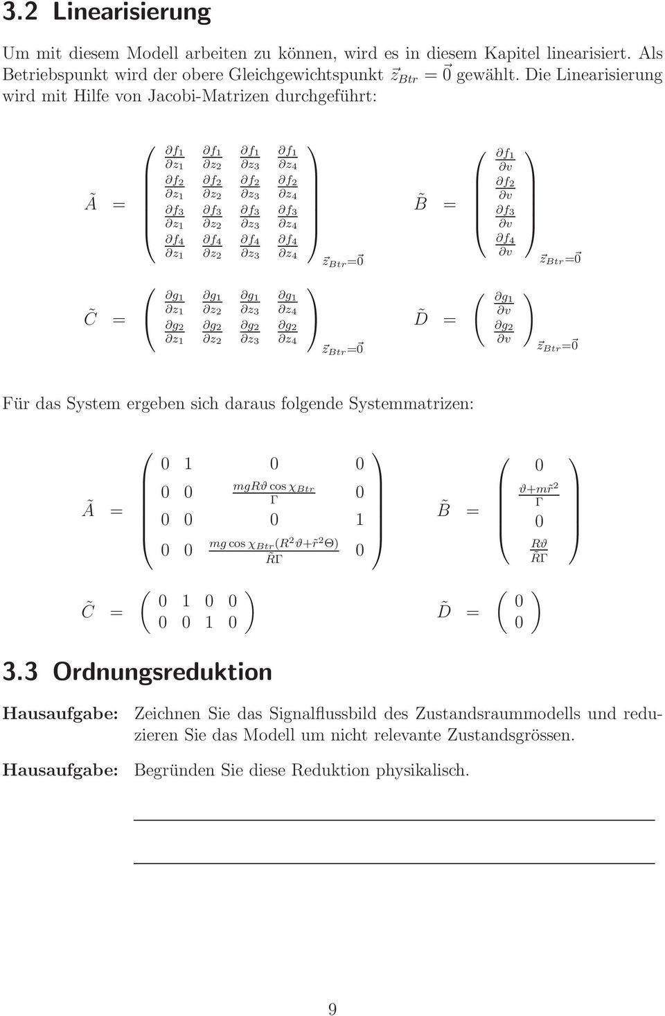 z 4 g 1 z 1 g 1 z 2 g 1 z 3 g 1 z 4 g 2 z 1 g 2 z 2 g 2 z 3 g 2 z 4 z Btr = 0 z Btr = 0 B = D = f 1 v f 2 v f 3 v f 4 v ( g1 v g 2 v ) z Btr = 0 z Btr = 0 Für das System ergeben sich daraus folgende