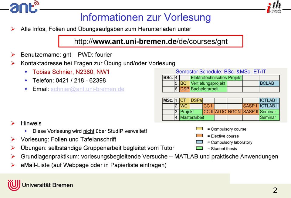 schnier@ant.uni-bremen.de Hinweis Diese Vorlesung wird nicht über StudIP verwaltet!