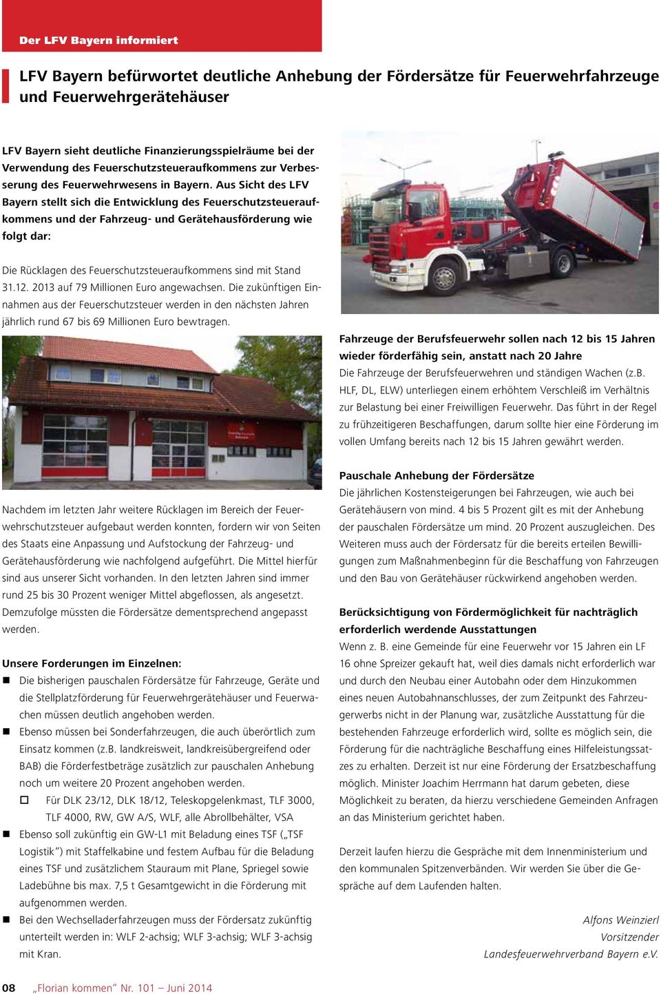 Aus Sicht des LFV Bayern stellt sich die Entwicklung des Feuerschutzsteueraufkommens und der Fahrzeug- und Gerätehausförderung wie folgt dar: Die Rücklagen des Feuerschutzsteueraufkommens sind mit