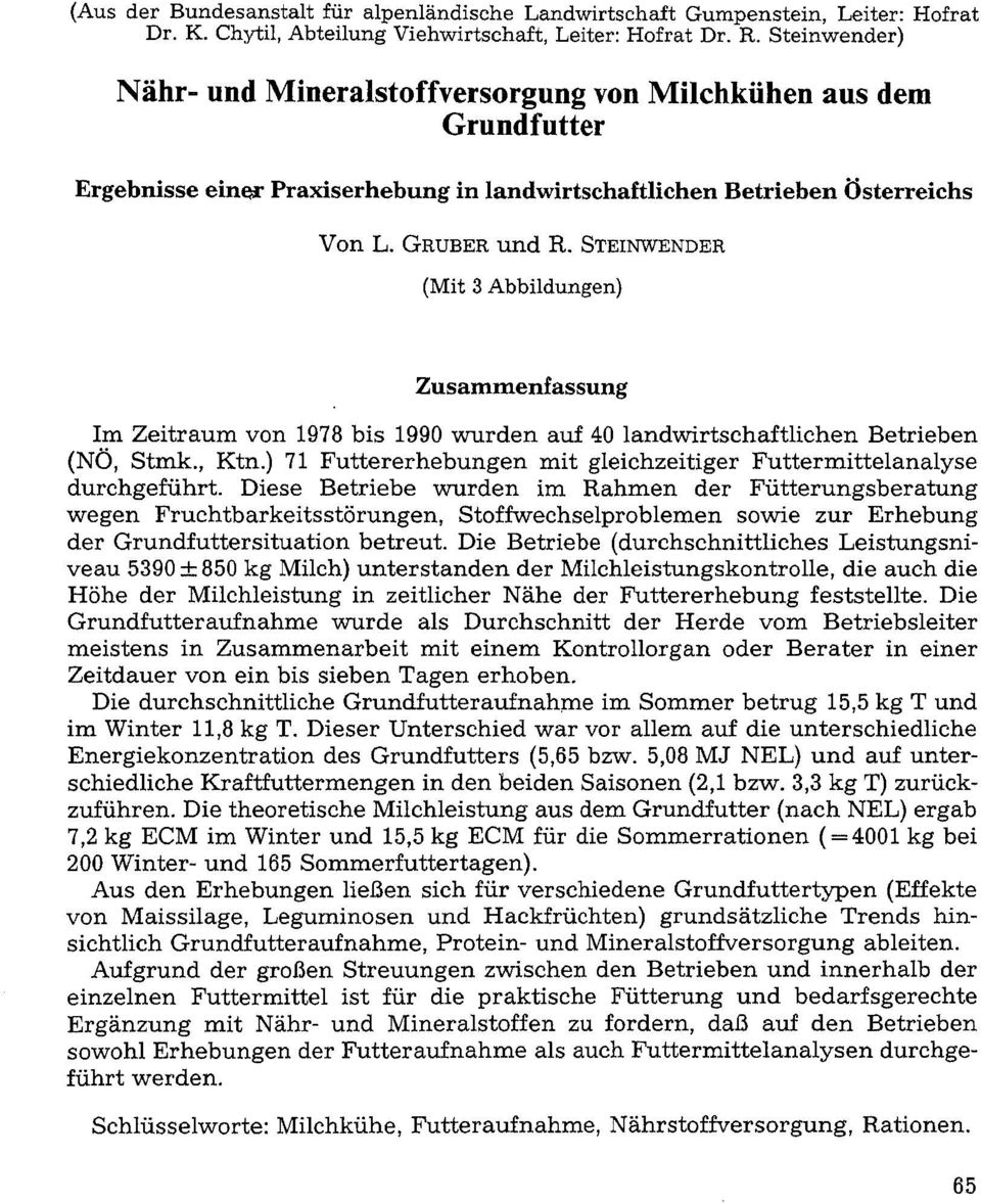 STEINWENDER (Mit 3 Abbildungen) Zusammenfassung Im Zeitraum von 1978 bis 1990 wurden auf 40 landwirtschaftlichen Betrieben (NÖ, Stmk., Ktn.