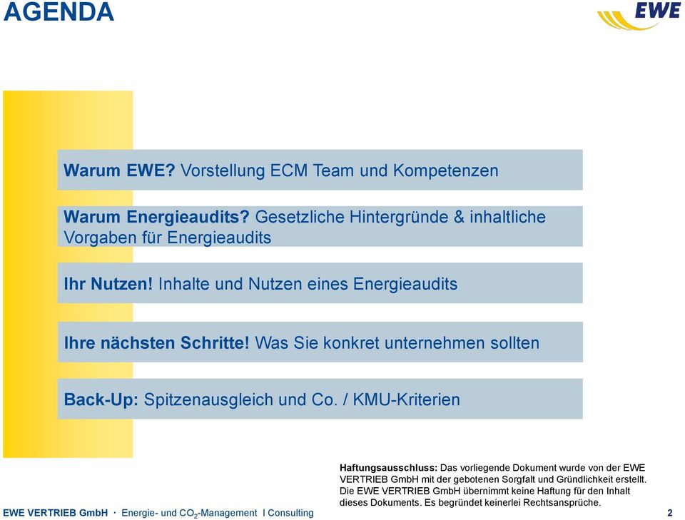 / KMU-Kriterien EWE VERTRIEB GmbH Energie- und CO 2 -Management I Consulting Haftungsausschluss: Das vorliegende Dokument wurde von der EWE VERTRIEB GmbH