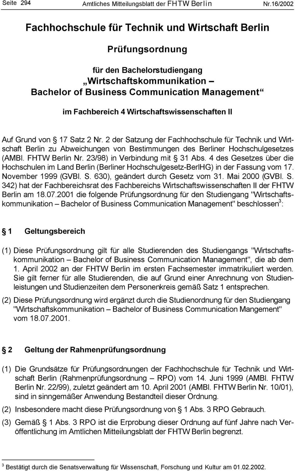 Wirtschaftswissenschaften II Auf Grund von 17 Satz 2 Nr. 2 der Satzung der Fachhochschule für Technik und Wirtschaft Berlin zu Abweichungen von Bestimmungen des Berliner Hochschulgesetzes (AMBl.