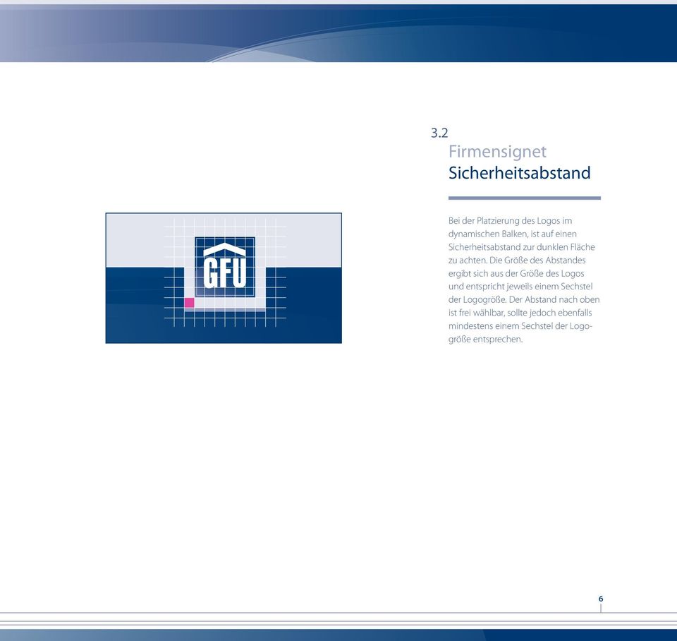 Die Größe des Abstandes ergibt sich aus der Größe des Logos und entspricht jeweils einem
