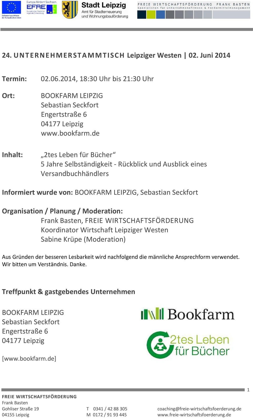 de 2tes Leben für Bücher 5 Jahre Selbständigkeit - Rückblick und Ausblick eines Versandbuchhändlers Informiert wurde von: BOOKFARM LEIPZIG, Sebastian Seckfort Organisation /