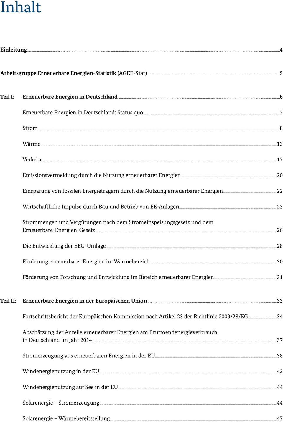 ..22 Wirtschaftliche Impulse durch Bau und Betrieb von EE-Anlagen...23 Strommengen und Vergütungen nach dem Stromeinspeisungsgesetz und dem Erneuerbare-Energien-Gesetz.