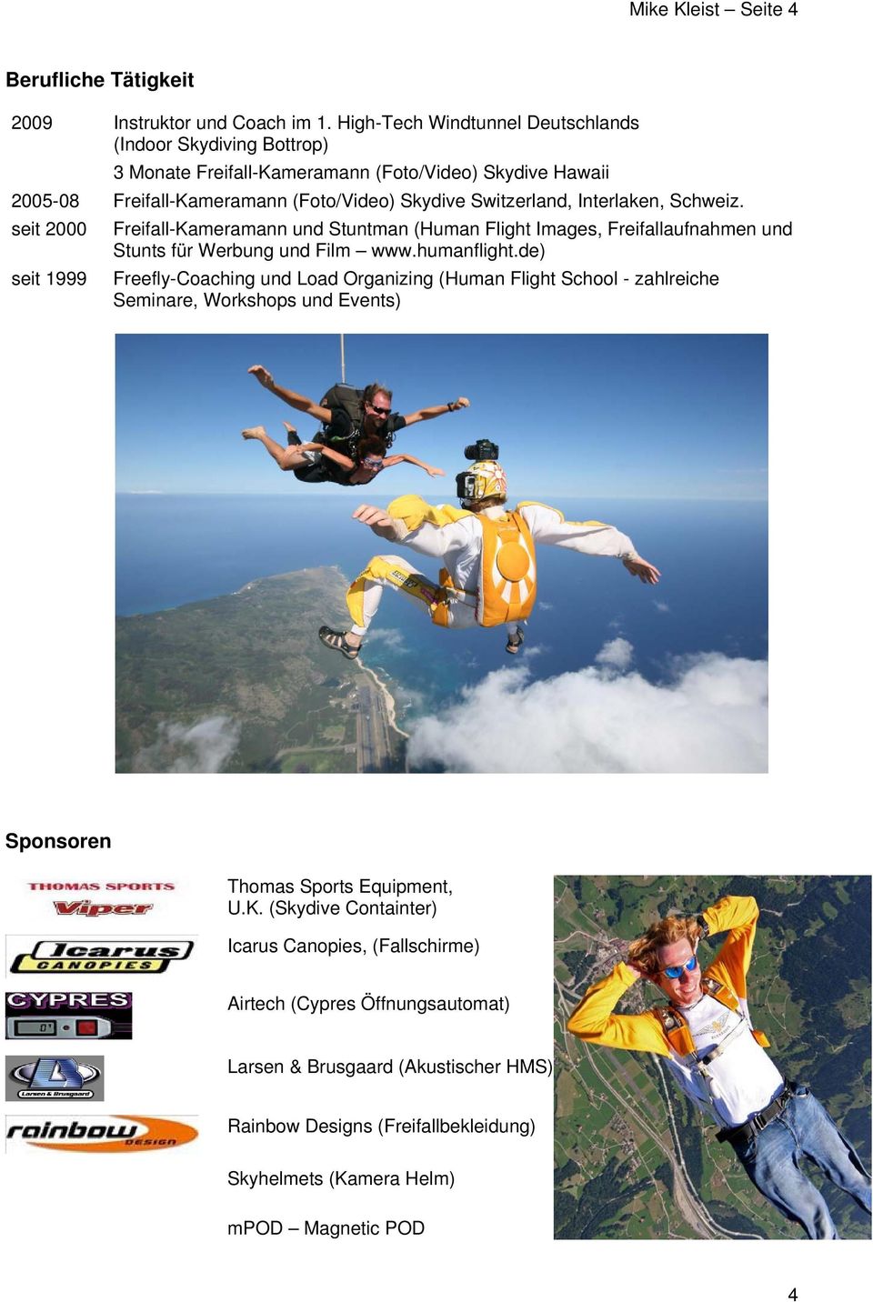 Schweiz. Freifall-Kameramann und Stuntman (Human Flight Images, Freifallaufnahmen und Stunts für Werbung und Film www.humanflight.