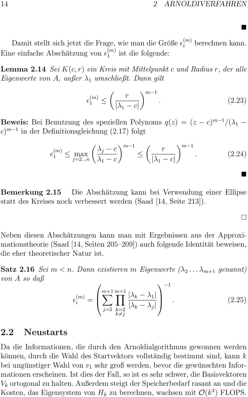 23) λ 1 c Beweis: Bei Benutzung des speziellen Polynoms q(z) = (z c) m 1 /(λ 1 c) m 1 in der Definitionsgleichung (2.17) folgt ( ) m 1 ( ) m 1 ɛ (m) λj c r 1 max. (2.24) j=2...n λ 1 c λ 1 c Bemerkung 2.