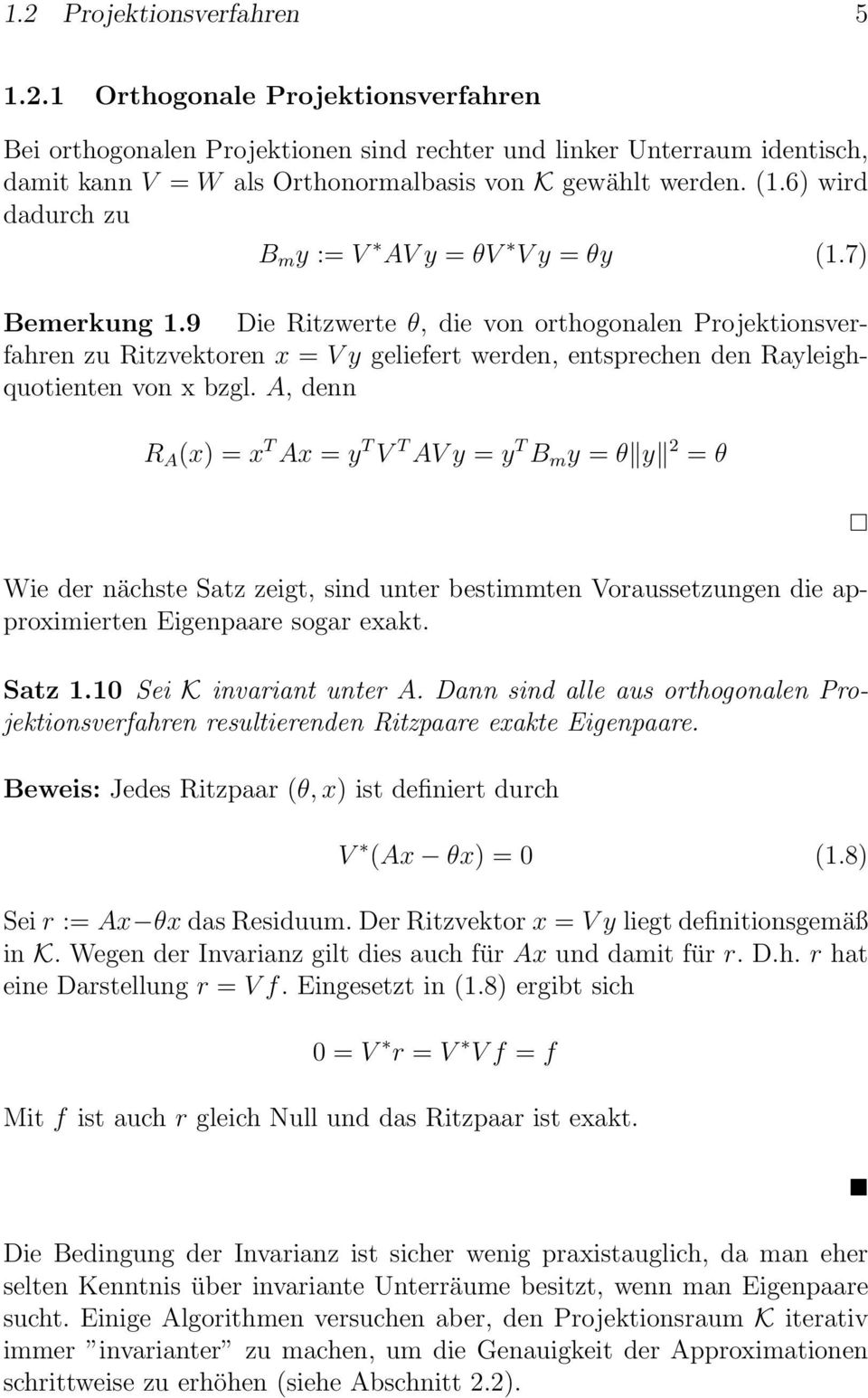 9 Die Ritzwerte θ, die von orthogonalen Projektionsverfahren zu Ritzvektoren x = V y geliefert werden, entsprechen den Rayleighquotienten von x bzgl.