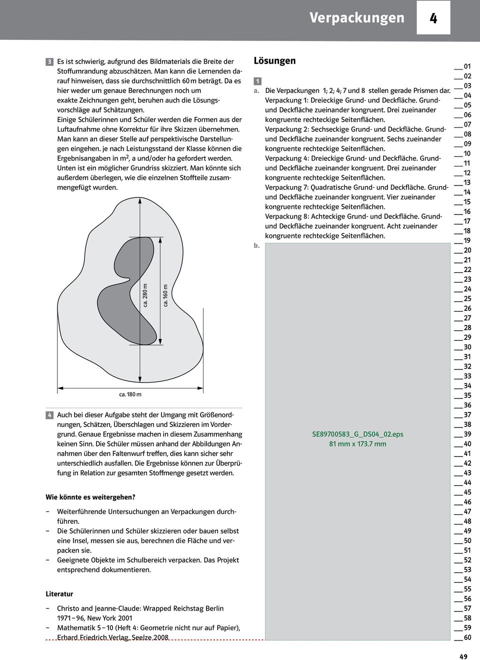 Einige Schülerinnen und Schüler werden die Formen aus der Luftaufnahme ohne Korrektur für ihre Skizzen über nehmen. Man kann an dieser Stelle auf perspektivische Darstellungen eingehen.