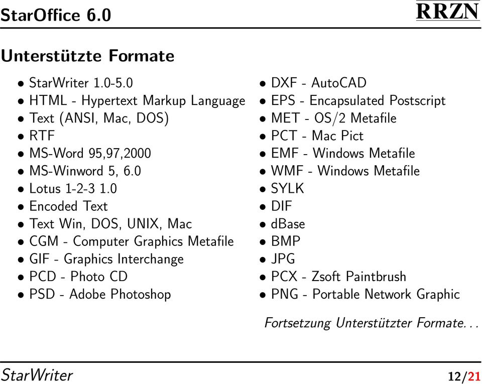0 Encoded Text Text Win, DOS, UNIX, Mac CGM - Computer Graphics Metafile GIF - Graphics Interchange PCD - Photo CD PSD - Adobe
