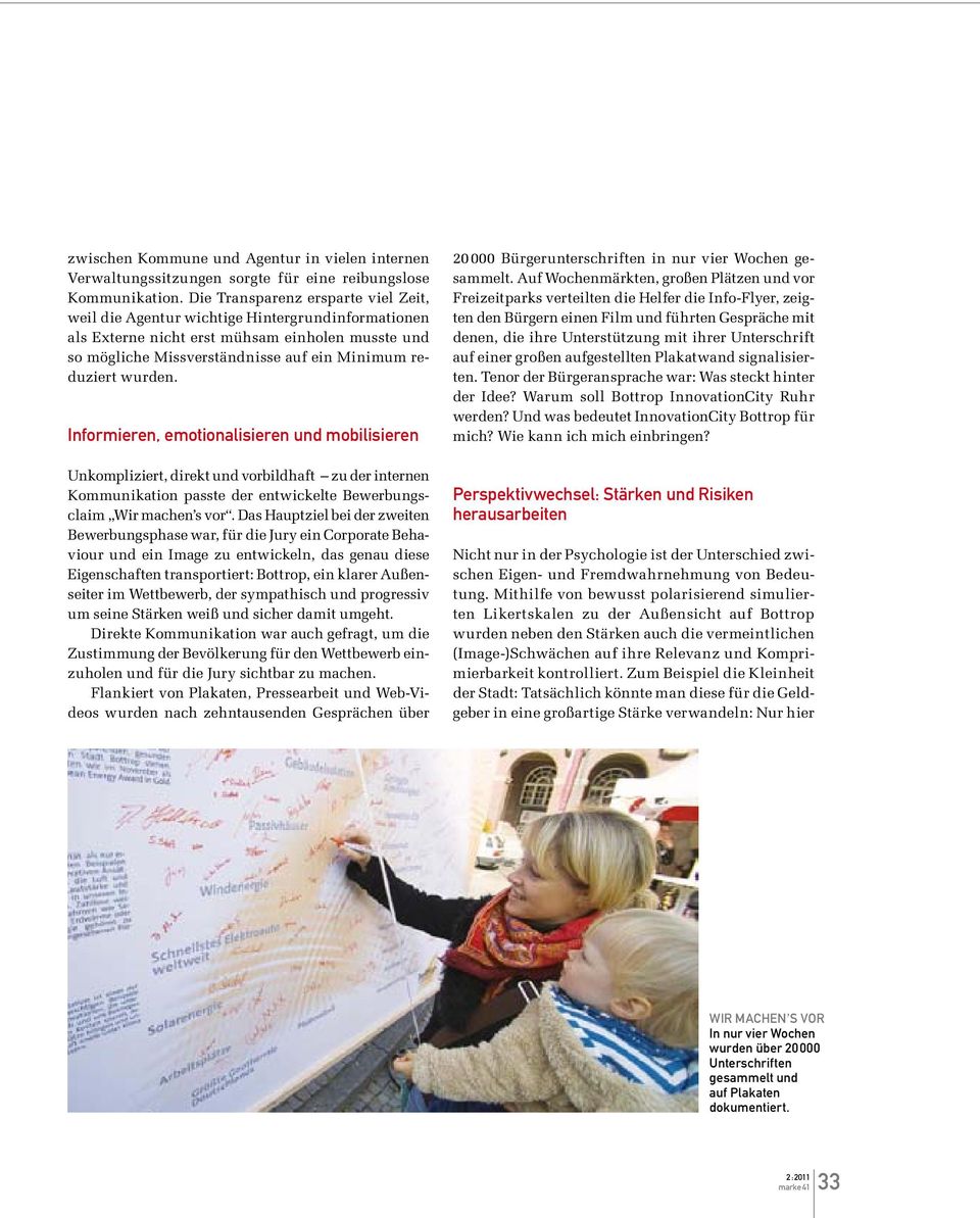 Informieren, emotionalisieren und mobilisieren Unkompliziert, direkt und vorbildhaft zu der internen Kommunikation passte der entwickelte Bewerbungsclaim Wir machen s vor.