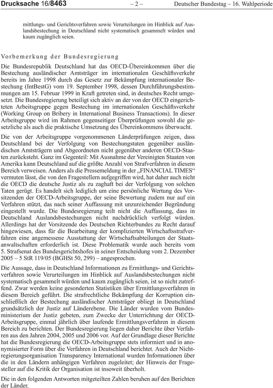 Vorbemerkung der Bundesregierung DieBundesrepublikDeutschlandhatdasOECD-Übereinkommenüberdie BestechungausländischerAmtsträgeriminternationalenGeschäftsverkehr