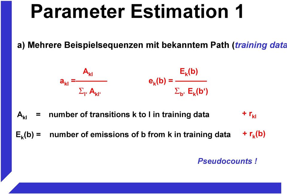 ) A kl = number of transitions k to l in training data + r kl E k (b)