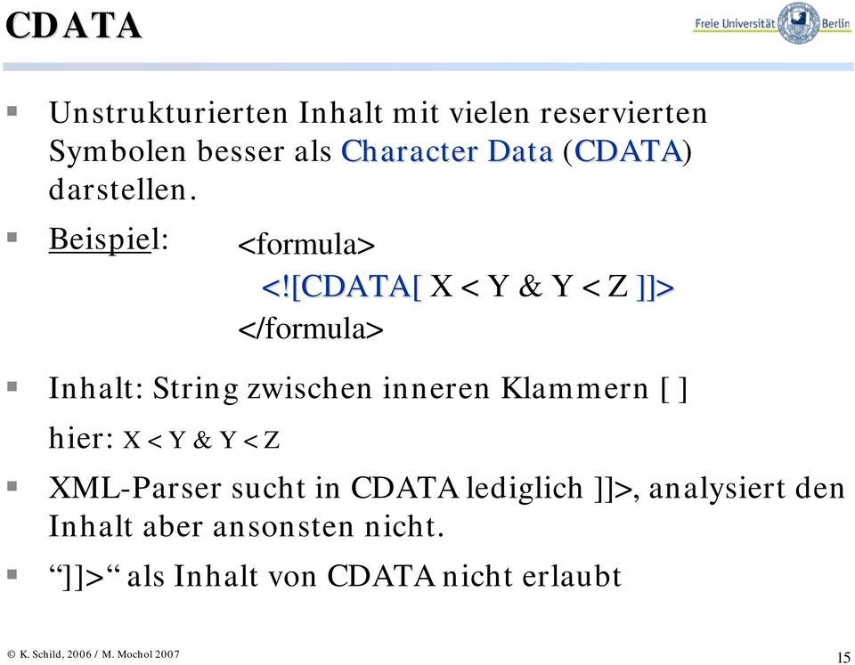 Beispiel: Inhalt: String zwischen inneren Klammern [ ] hier: X < Y & Y < Z <formula> <!