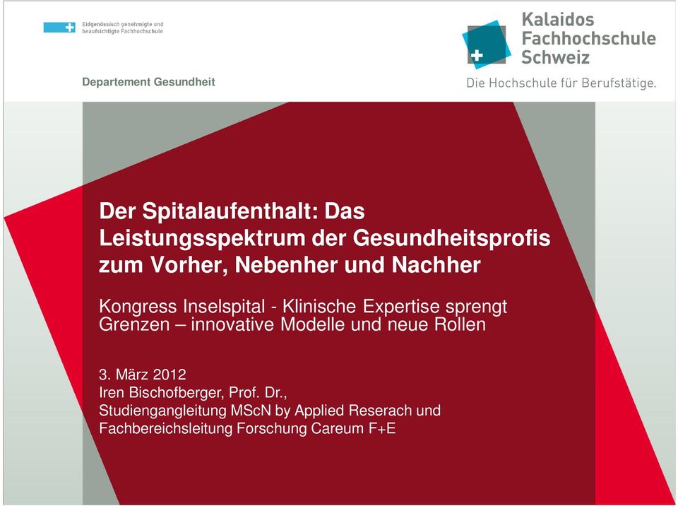 innovative Modelle und neue Rollen 3. März 2012 Iren Bischofberger, Prof. Dr.