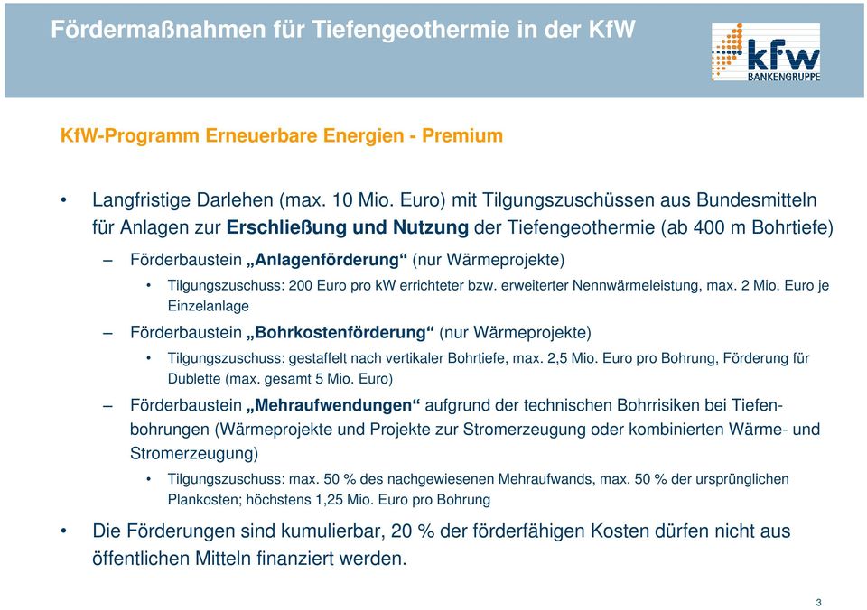 200 Euro pro kw errichteter bzw. erweiterter Nennwärmeleistung, max. 2 Mio.