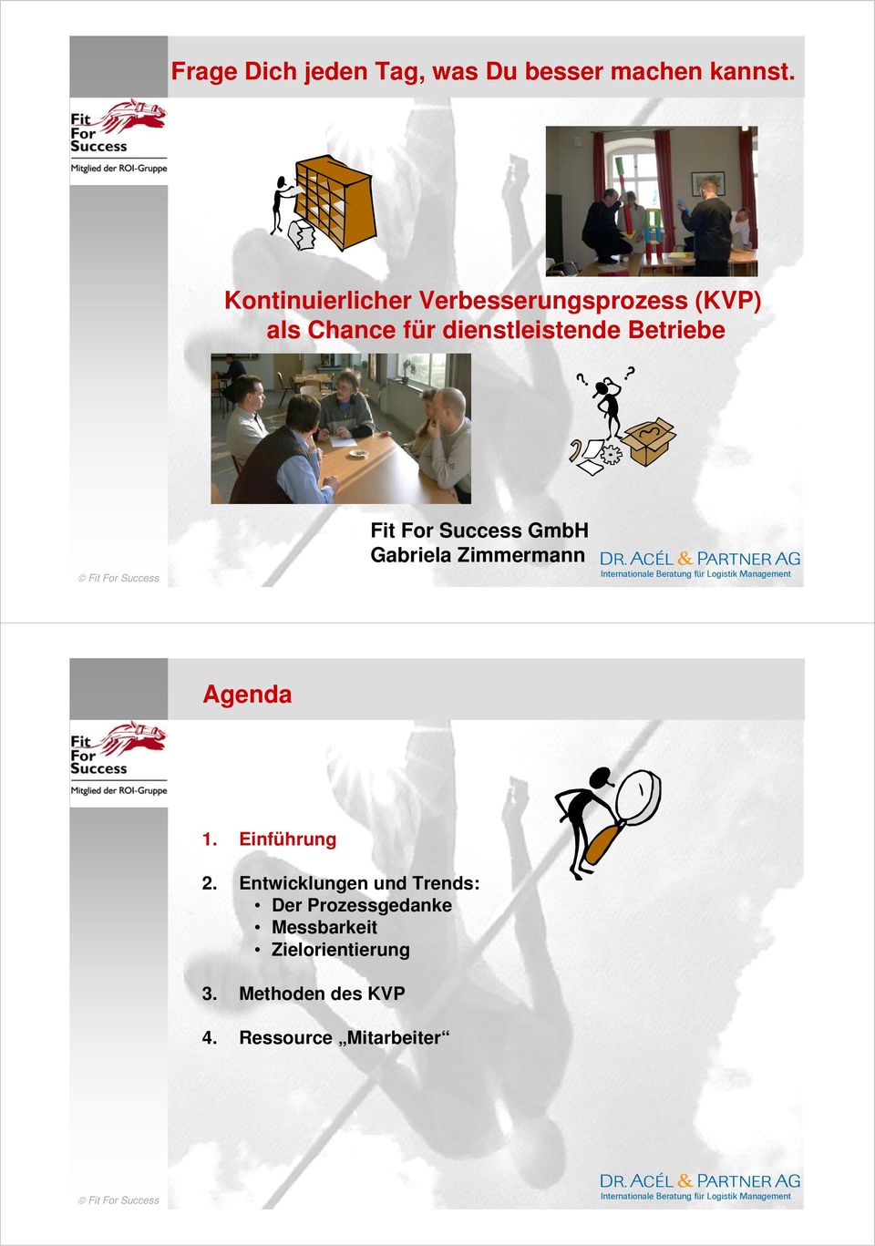 Betriebe Fit For Success GmbH Gabriela Zimmermann Agenda 1. Einführung 2.