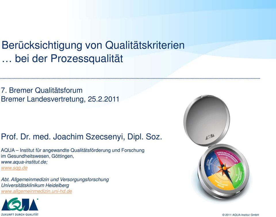 AQUA Institut für angewandte Qualitätsförderung und Forschung im Gesundheitswesen, Göttingen, www.