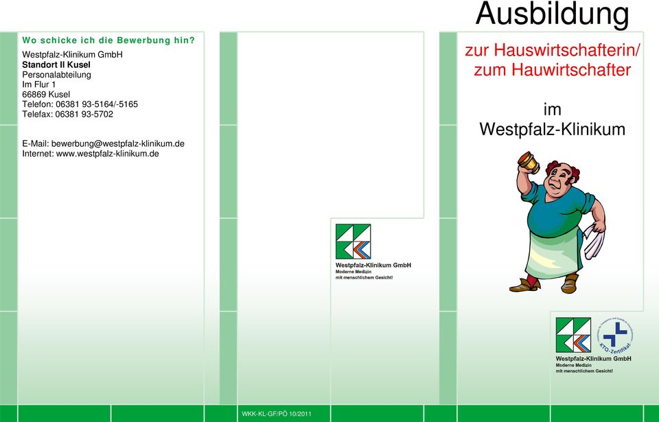 Telefax: 06381 93-5702 E-Mail: bewerbung@westpfalz-klinikum.