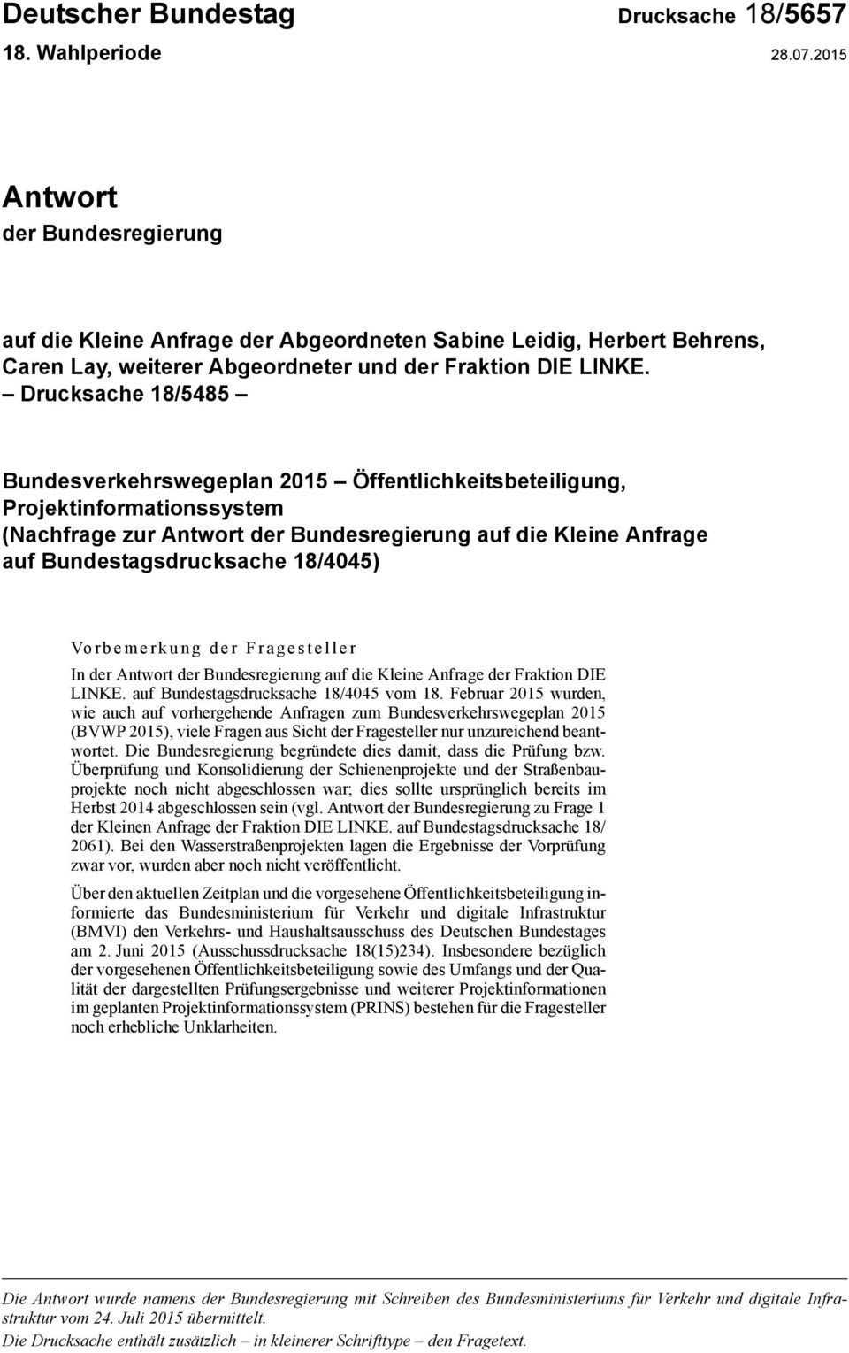 Drucksache 18/5485 Bundesverkehrswegeplan 2015 Öffentlichkeitsbeteiligung, Projektinformationssystem (Nachfrage zur Antwort der Bundesregierung auf die Kleine Anfrage auf Bundestagsdrucksache