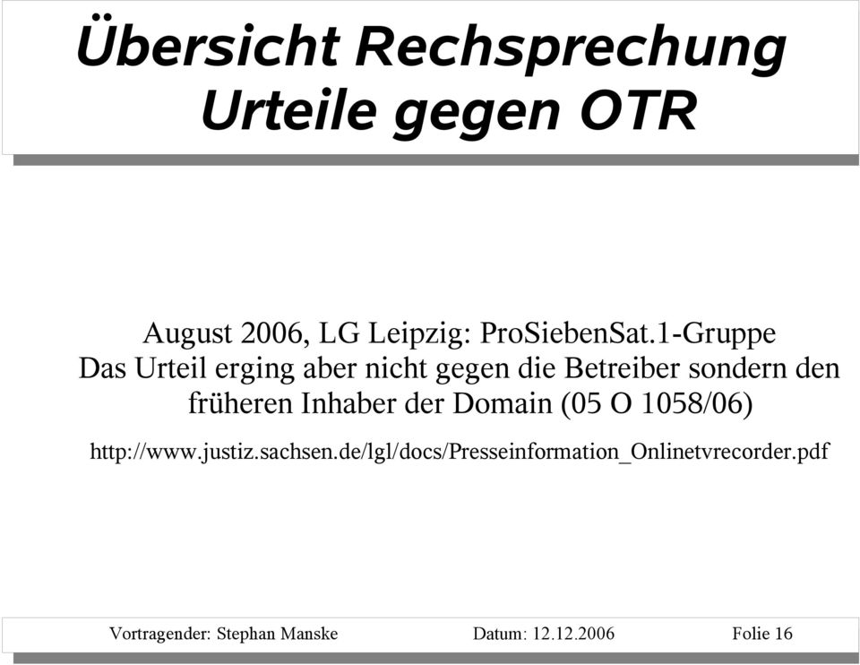 Inhaber der Domain (05 O 1058/06) http://www.justiz.sachsen.